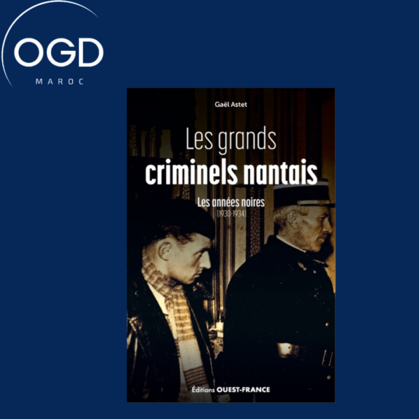 LES GRANDS CRIMINELS NANTAIS, LES ANNEES NOIRES (1930-1934)