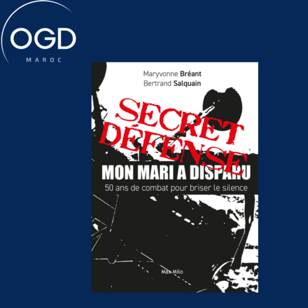 SECRET DEFENSE - MON MARI A DISPARU - 50 ANS DE COMBAT POUR BRISER LE SILENCE