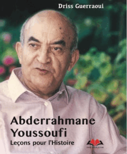 Abderrahmane Youssoufi : Lecons pour l Histoire