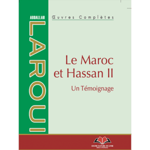 Le Maroc et Hassan II: Un Témoignage