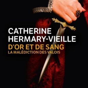 D'or et de sang - La malédiction des Valois