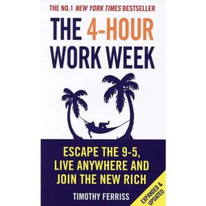 The 4-Hour Work Week - Escape 9-5, Live Anywhere, And Join The New Rich