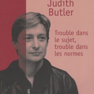 Judith Butler, trouble dans le sujet, trouble dans les normes