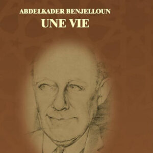 ABDELKADER BENJELLOUN - UNE VIE