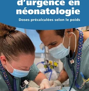 Médicaments d'urgence et néonatologie. Doses précalculées selon le poids