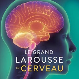 Le Grand Larousse Du Cerveau
